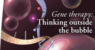 Gene therapy: Thinking outside the bubble