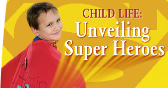 Child Life: Unveiling Super Heroes